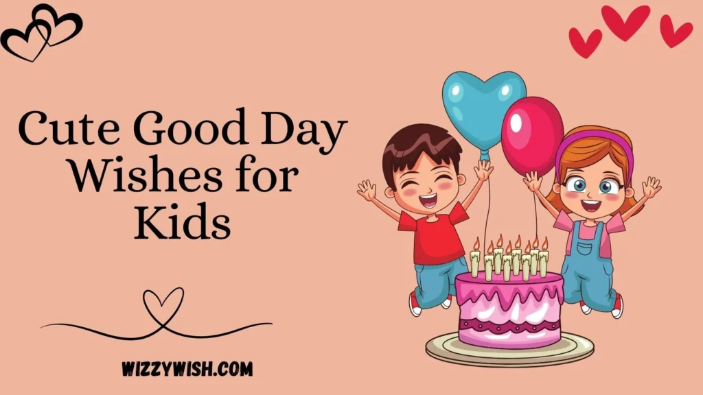 Cute Good Day Wishes for Kids