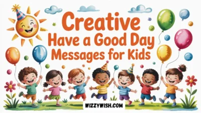 Creative Have a Good Day Messages for Kids