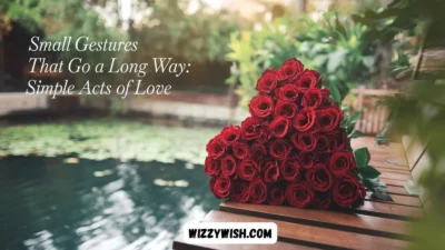 Small Gestures That Go a Long Way: Simple Acts of Love