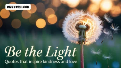 Be the Light: Quotes That Inspire Kindness and Love