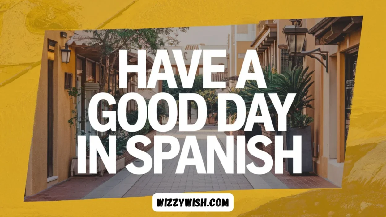Have a Good Day in Spanish