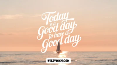 Today Is a Good Day to Have a Good Day